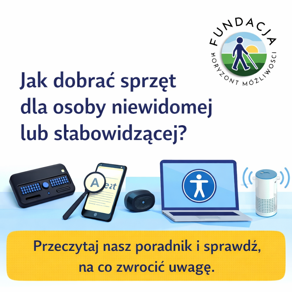 Jak dobrać sprzęt dla osoby niewidomej lub niedowidzącej?