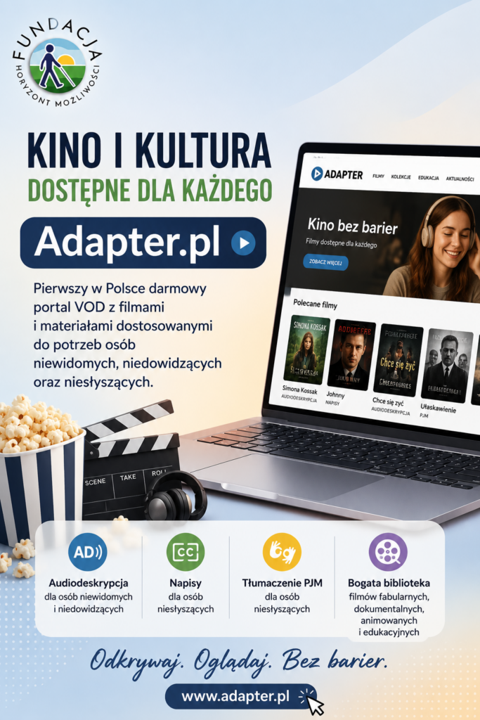Pionowa grafika promująca portal Adapter.pl. Na jasnym tle widoczny jest laptop z otwartą stroną platformy filmowej dostępnej dla osób z niepełnosprawnościami. Po lewej stronie znajduje się napis „Kino i kultura dostępne dla każdego” oraz logo Adapter.pl. Na dole umieszczono informacje o audiodeskrypcji, napisach, tłumaczeniu PJM i bogatej bibliotece filmów. W lewym górnym rogu znajduje się logo Fundacja Rowon Horyzont Możliwości. Grafika utrzymana jest w nowoczesnej, czytelnej stylistyce związanej z dostępnością kultury.